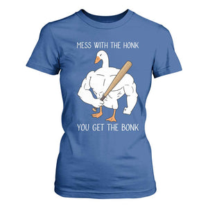 Funny Mess With The Honk You Get The Bonk T Shirt For Women Muscle Silly Goose TS11 Royal Blue Print Your Wear