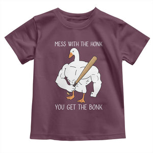 Funny Mess With The Honk You Get The Bonk Toddler T Shirt Muscle Silly Goose TS11 Maroon Print Your Wear