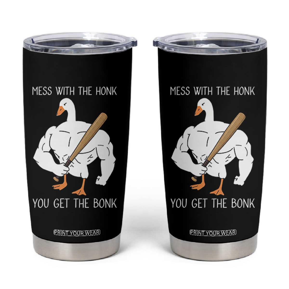 Funny Mess With The Honk You Get The Bonk Tumbler Cup Muscle Silly Goose TS11 Black Print Your Wear