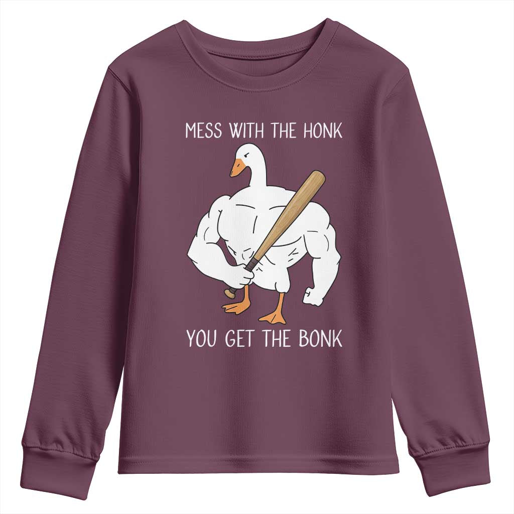 Funny Mess With The Honk You Get The Bonk Youth Sweatshirt Muscle Silly Goose TS11 Maroon Print Your Wear