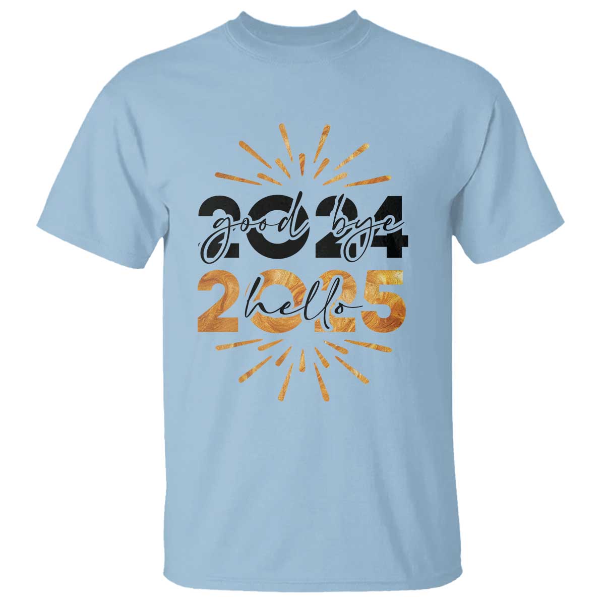 Goodbye 2024 Hello 2025 T Shirt New Year's Eve Party TS11 Light Blue Print Your Wear