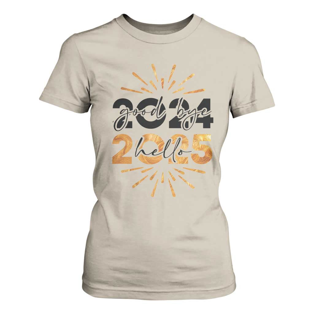 Goodbye 2024 Hello 2025 T Shirt For Women New Year's Eve Party TS11 Sand Print Your Wear