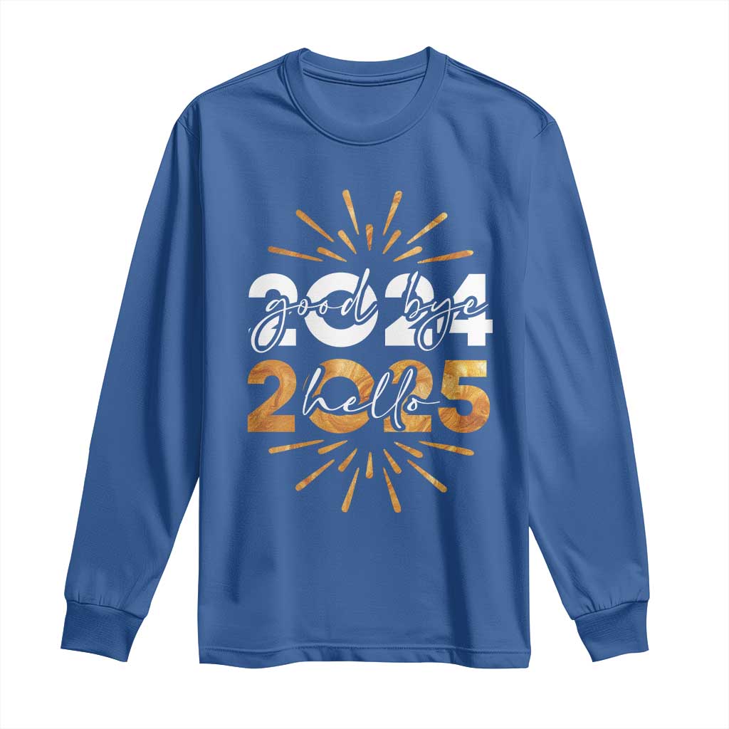 Goodbye 2024 Hello 2025 Long Sleeve Shirt New Year's Eve Party Fireworks TS11 Royal Blue Print Your Wear