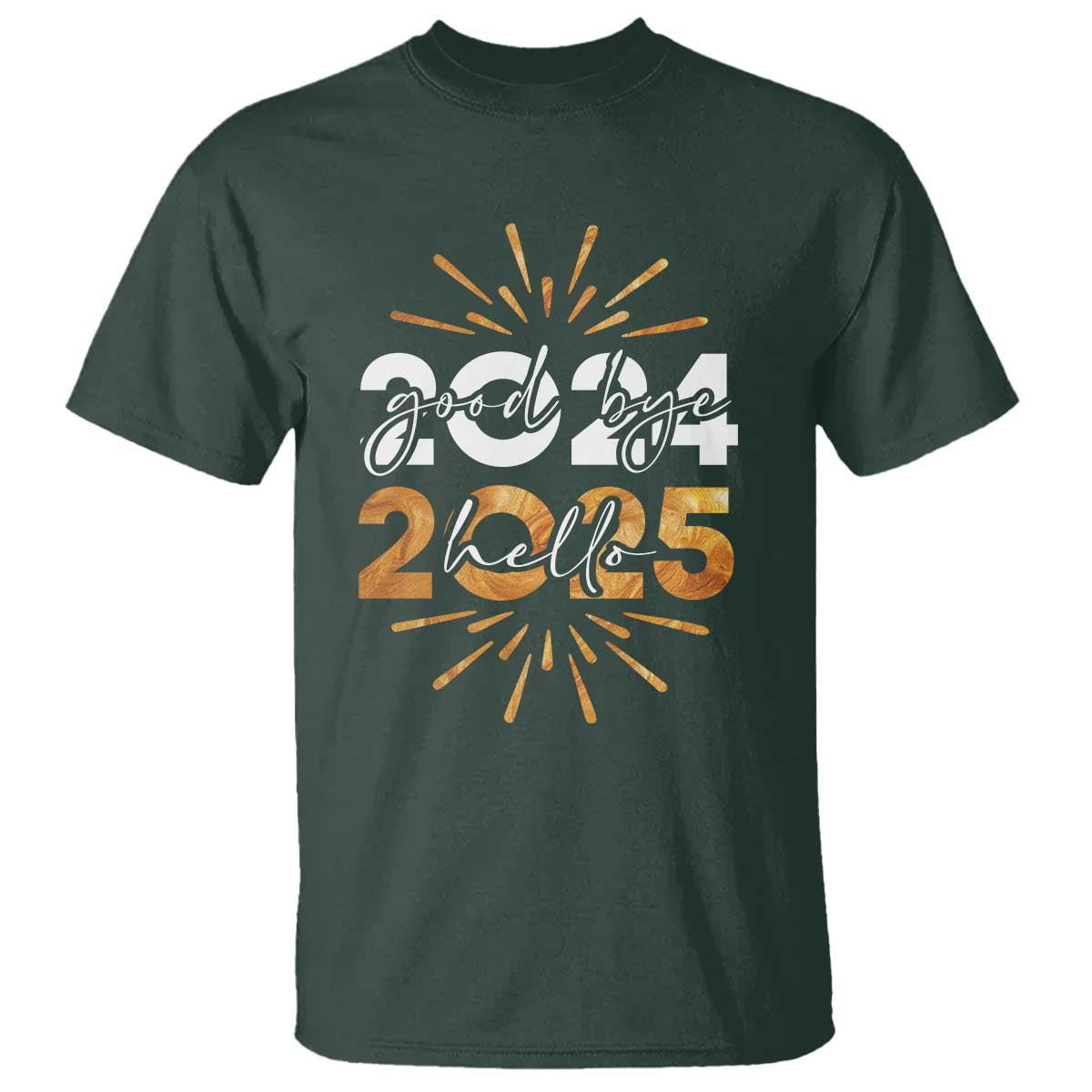 Goodbye 2024 Hello 2025 T Shirt New Year's Eve Party Fireworks TS11 Dark Forest Green Print Your Wear