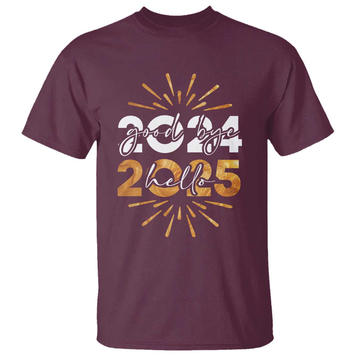 Goodbye 2024 Hello 2025 T Shirt New Year's Eve Party Fireworks TS11 Maroon Print Your Wear