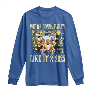Funny Trump Vance Musk New Year Long Sleeve Shirt We're Gonna Party Like It's 2025 New Year New America New President TS11 Royal Blue Print Your Wear