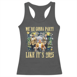 Funny Trump Vance Musk New Year Racerback Tank Top We're Gonna Party Like It's 2025 New Year New America New President TS11 Dark Heather Print Your Wear