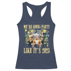 Funny Trump Vance Musk New Year Racerback Tank Top We're Gonna Party Like It's 2025 New Year New America New President TS11 Navy Print Your Wear