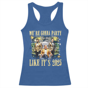 Funny Trump Vance Musk New Year Racerback Tank Top We're Gonna Party Like It's 2025 New Year New America New President TS11 Royal Blue Print Your Wear