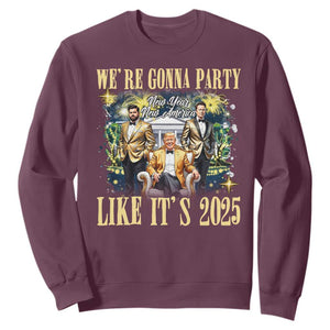 Funny Trump Vance Musk New Year Sweatshirt We're Gonna Party Like It's 2025 New Year New America New President TS11 Maroon Print Your Wear