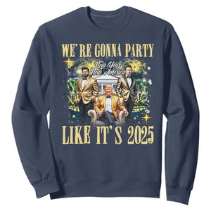 Funny Trump Vance Musk New Year Sweatshirt We're Gonna Party Like It's 2025 New Year New America New President TS11 Navy Print Your Wear