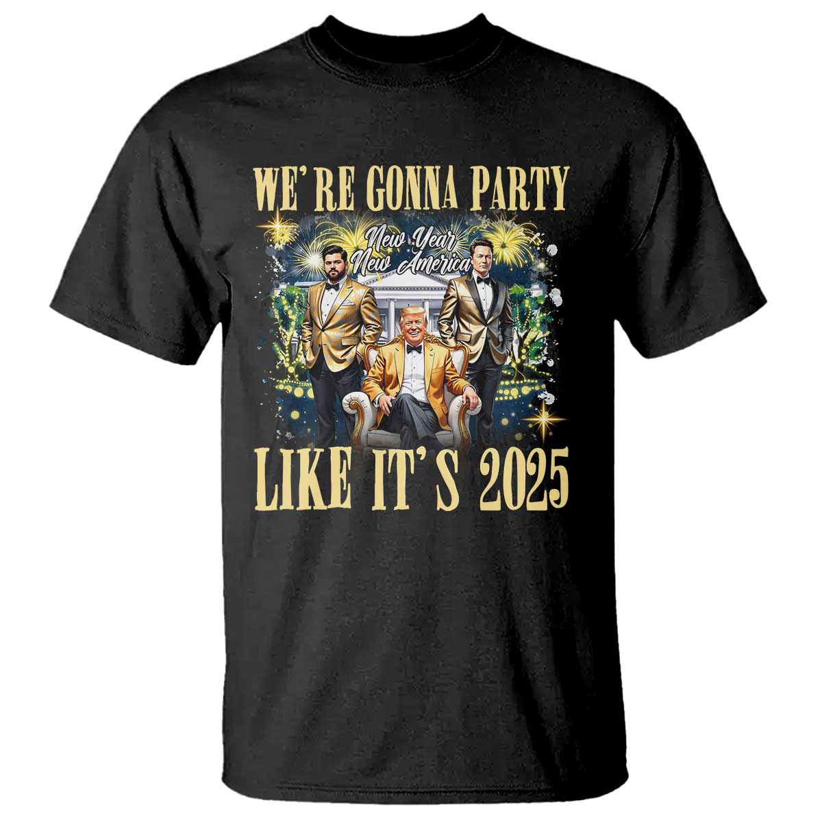 Funny Trump Vance Musk New Year T Shirt We're Gonna Party Like It's 2025 New Year New America New President TS11 Black Print Your Wear