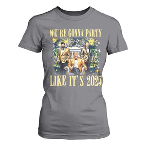 Funny Trump Vance Musk New Year T Shirt For Women We're Gonna Party Like It's 2025 New Year New America New President TS11 Charcoal Print Your Wear