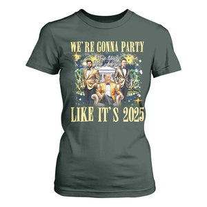 Funny Trump Vance Musk New Year T Shirt For Women We're Gonna Party Like It's 2025 New Year New America New President TS11 Dark Forest Green Print Your Wear