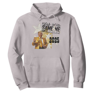 Funny Trump New Year 2025 Hoodie New Year Same Me Fuck Around And Find Out TS11 Ice Gray Print Your Wear