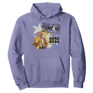 Funny Trump New Year 2025 Hoodie New Year Same Me Fuck Around And Find Out TS11 Violet Print Your Wear