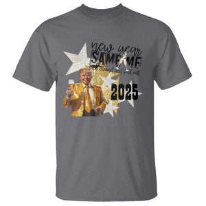 Funny Trump New Year 2025 T Shirt New Year Same Me Fuck Around And Find Out TS11 Charcoal Print Your Wear