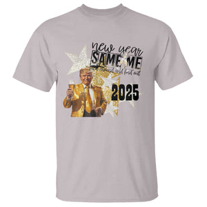Funny Trump New Year 2025 T Shirt New Year Same Me Fuck Around And Find Out TS11 Ice Gray Print Your Wear