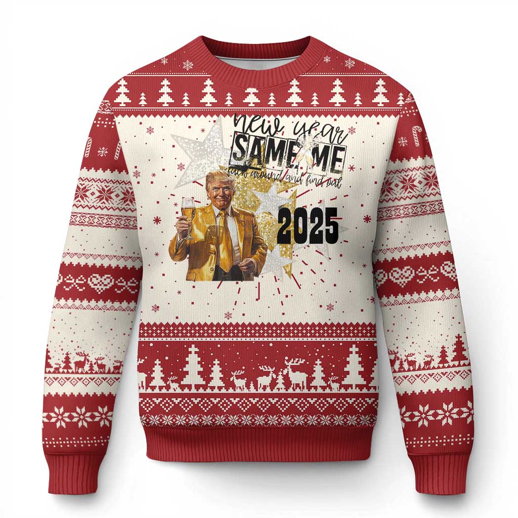 Funny Trump New Year 2025 Ugly Christmas Sweater New Year Same Me Fuck Around And Find Out TS11 Red Print Your Wear