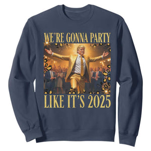 Funny Trump Dance Happy New Year Sweatshirt We're Gonna Party Like It's 2025 TS11 Navy Print Your Wear