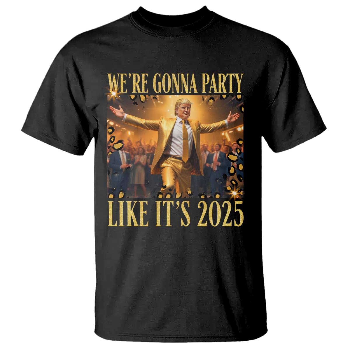 Funny Trump Dance Happy New Year T Shirt We're Gonna Party Like It's 2025 TS11 Black Print Your Wear