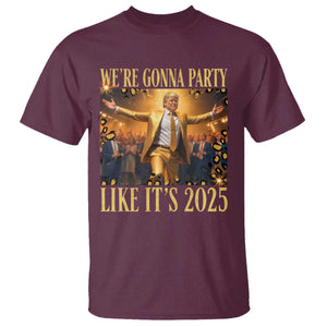 Funny Trump Dance Happy New Year T Shirt We're Gonna Party Like It's 2025 TS11 Maroon Print Your Wear