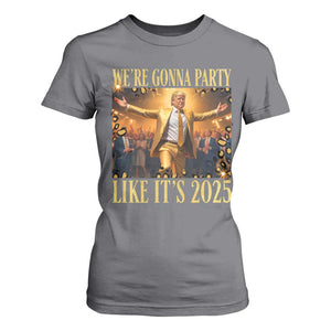 Funny Trump Dance Happy New Year T Shirt For Women We're Gonna Party Like It's 2025 TS11 Charcoal Print Your Wear