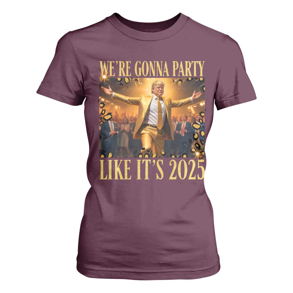 Funny Trump Dance Happy New Year T Shirt For Women We're Gonna Party Like It's 2025 TS11 Maroon Print Your Wear