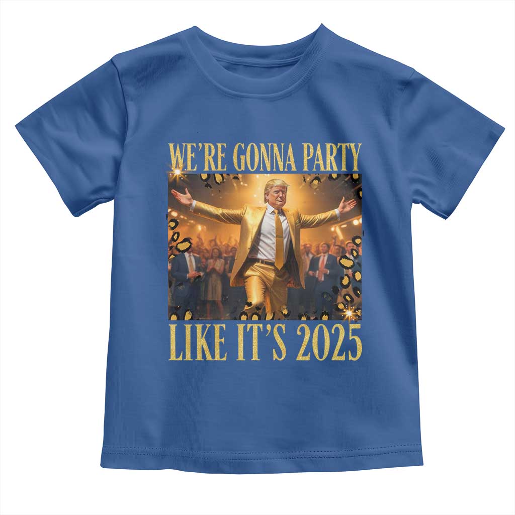 Funny Trump Dance Happy New Year Toddler T Shirt We're Gonna Party Like It's 2025 TS11 Royal Blue Print Your Wear