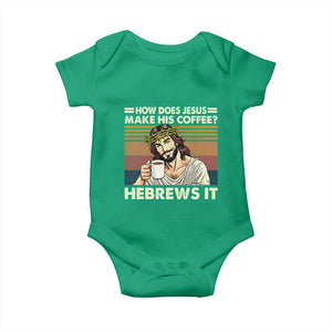 How Does Jesus Make His Coffee Hebrews It Baby Onesie Funny Christian Coffee Lover TS11 Irish Green Print Your Wear