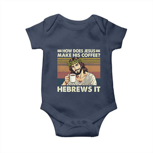 How Does Jesus Make His Coffee Hebrews It Baby Onesie Funny Christian Coffee Lover TS11 Navy Print Your Wear
