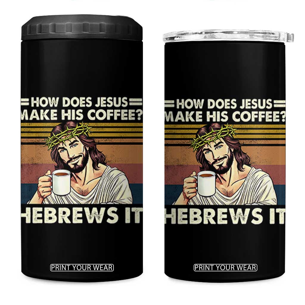 How Does Jesus Make His Coffee Hebrews It 4 in 1 Can Cooler Tumbler Funny Christian Coffee Lover TS11 One Size: 16 oz Black Print Your Wear