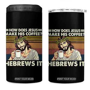 How Does Jesus Make His Coffee Hebrews It 4 in 1 Can Cooler Tumbler Funny Christian Coffee Lover TS11 One Size: 16 oz Black Print Your Wear