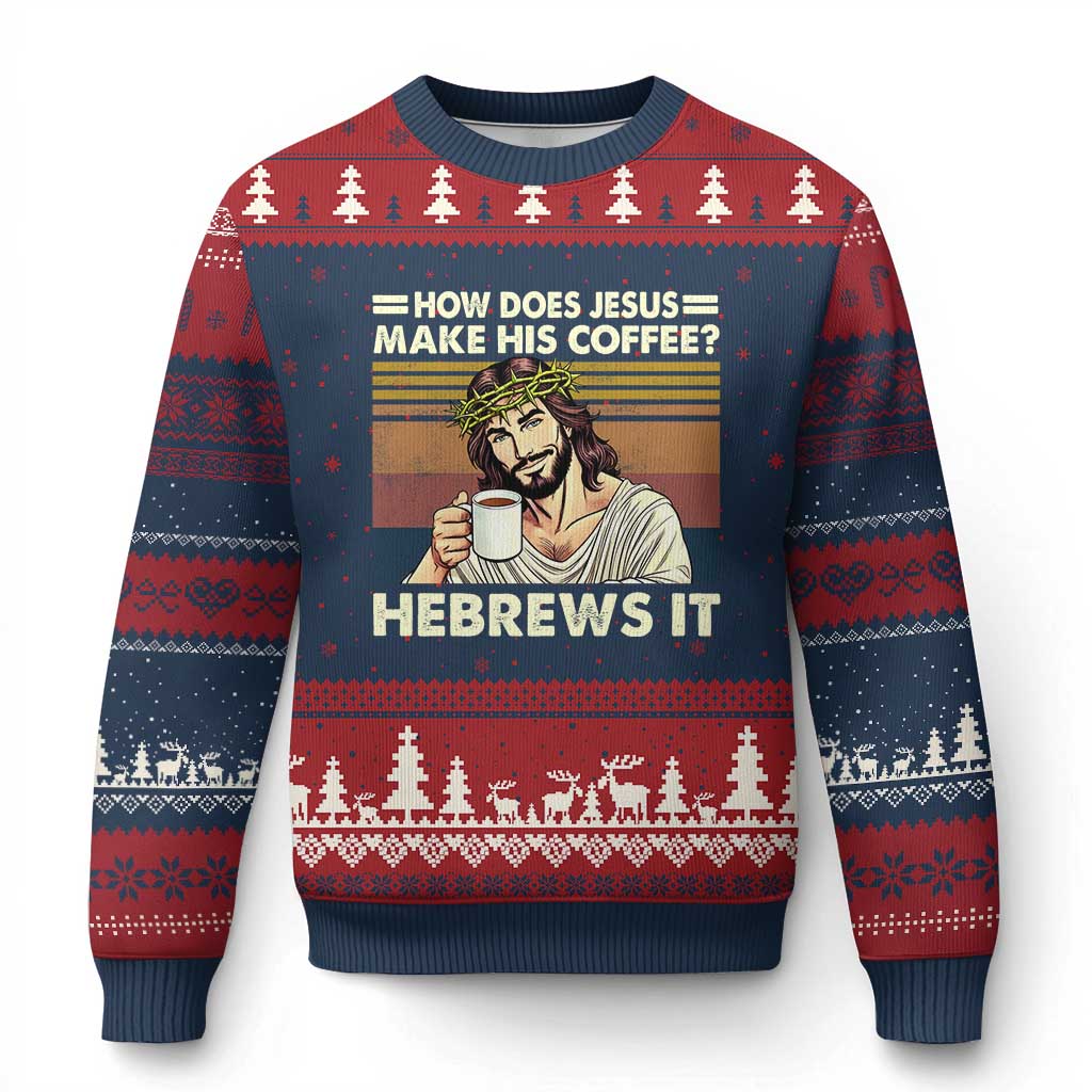 How Does Jesus Make His Coffee Hebrews It Ugly Christmas Sweater Funny Christian Coffee Lover TS11 Navy Red Print Your Wear
