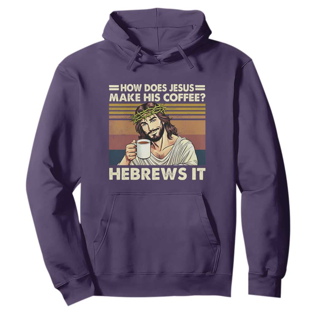 How Does Jesus Make His Coffee Hebrews It Hoodie Funny Christian Coffee Lover TS11 Purple Print Your Wear