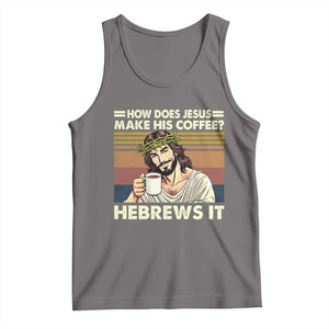 How Does Jesus Make His Coffee Hebrews It Tank Top Funny Christian Coffee Lover TS11 Deep Heather Print Your Wear