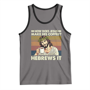How Does Jesus Make His Coffee Hebrews It Tank Top Funny Christian Coffee Lover TS11 Deep Heather Black Print Your Wear