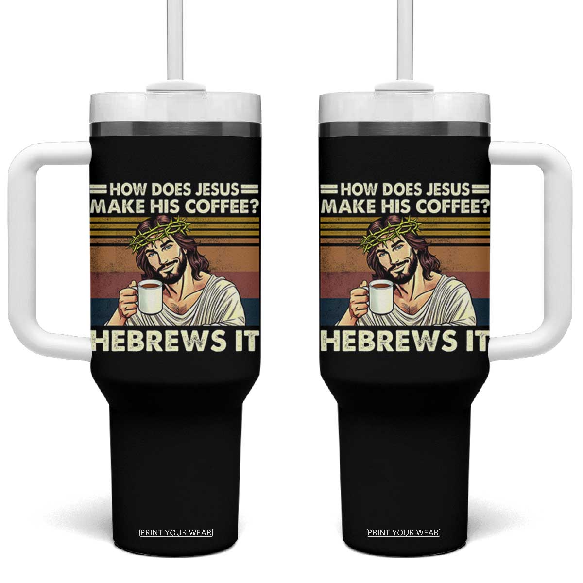How Does Jesus Make His Coffee Hebrews It Tumbler With Handle Funny Christian Coffee Lover TS11 One Size: 40 oz Black Print Your Wear