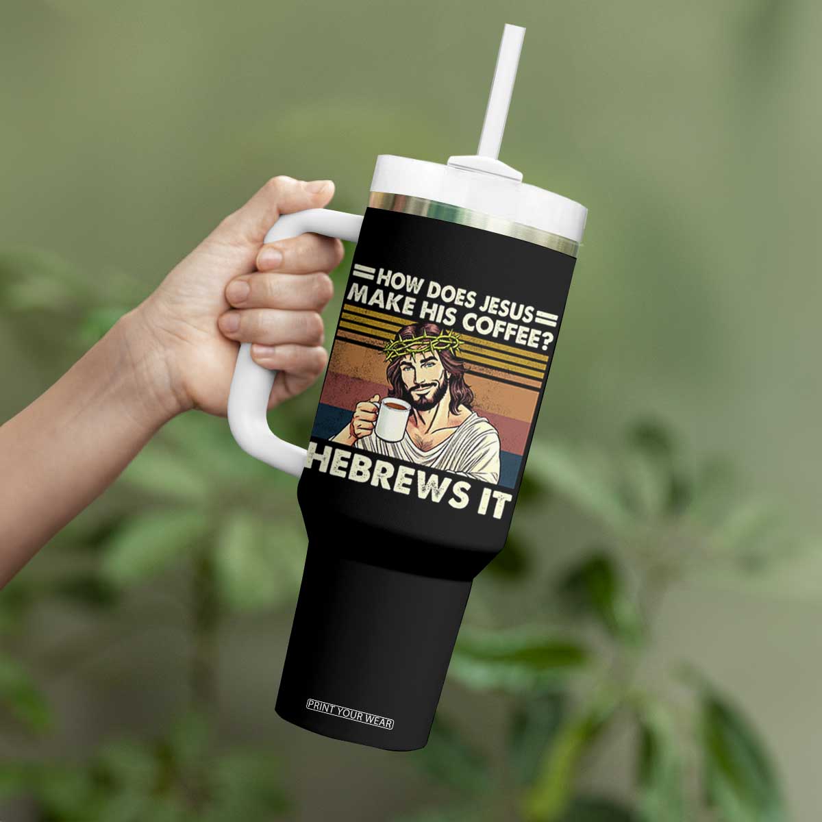 How Does Jesus Make His Coffee Hebrews It Tumbler With Handle Funny Christian Coffee Lover TS11 Print Your Wear