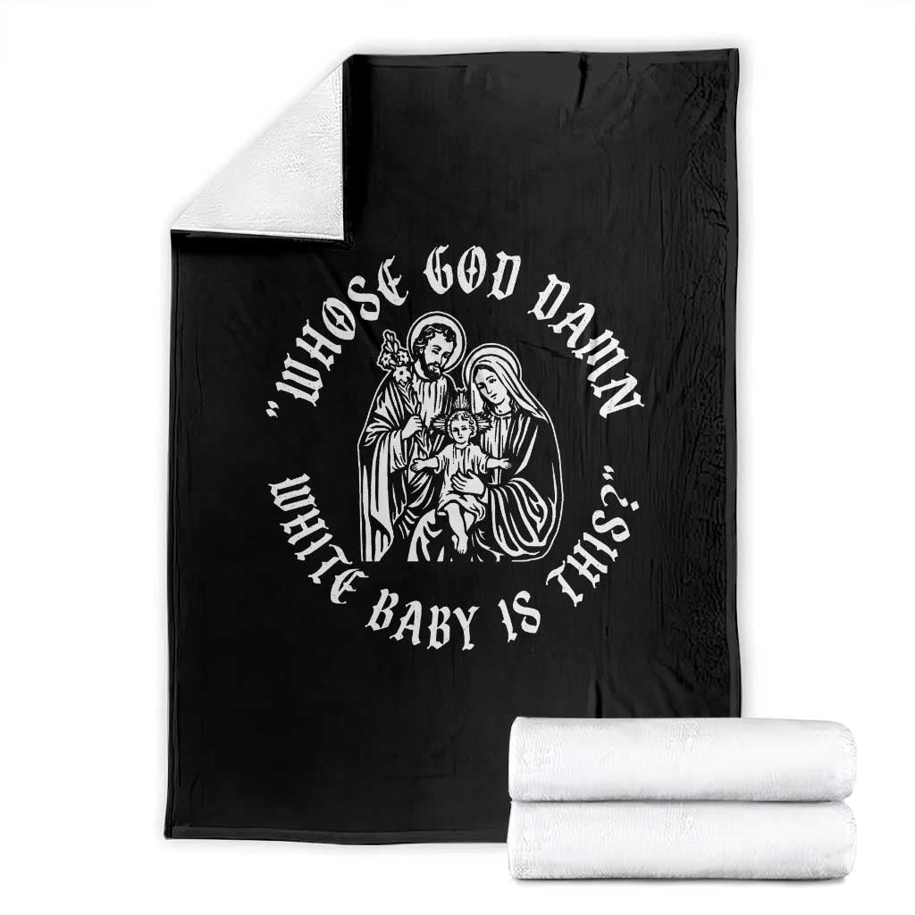 Whose God Damn White Baby Is This Throw Blanket Funny Christian Christmas TS11 Black Print Your Wear