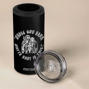 Whose God Damn White Baby Is This 4 in 1 Can Cooler Tumbler Funny Christian Christmas TS11 Print Your Wear