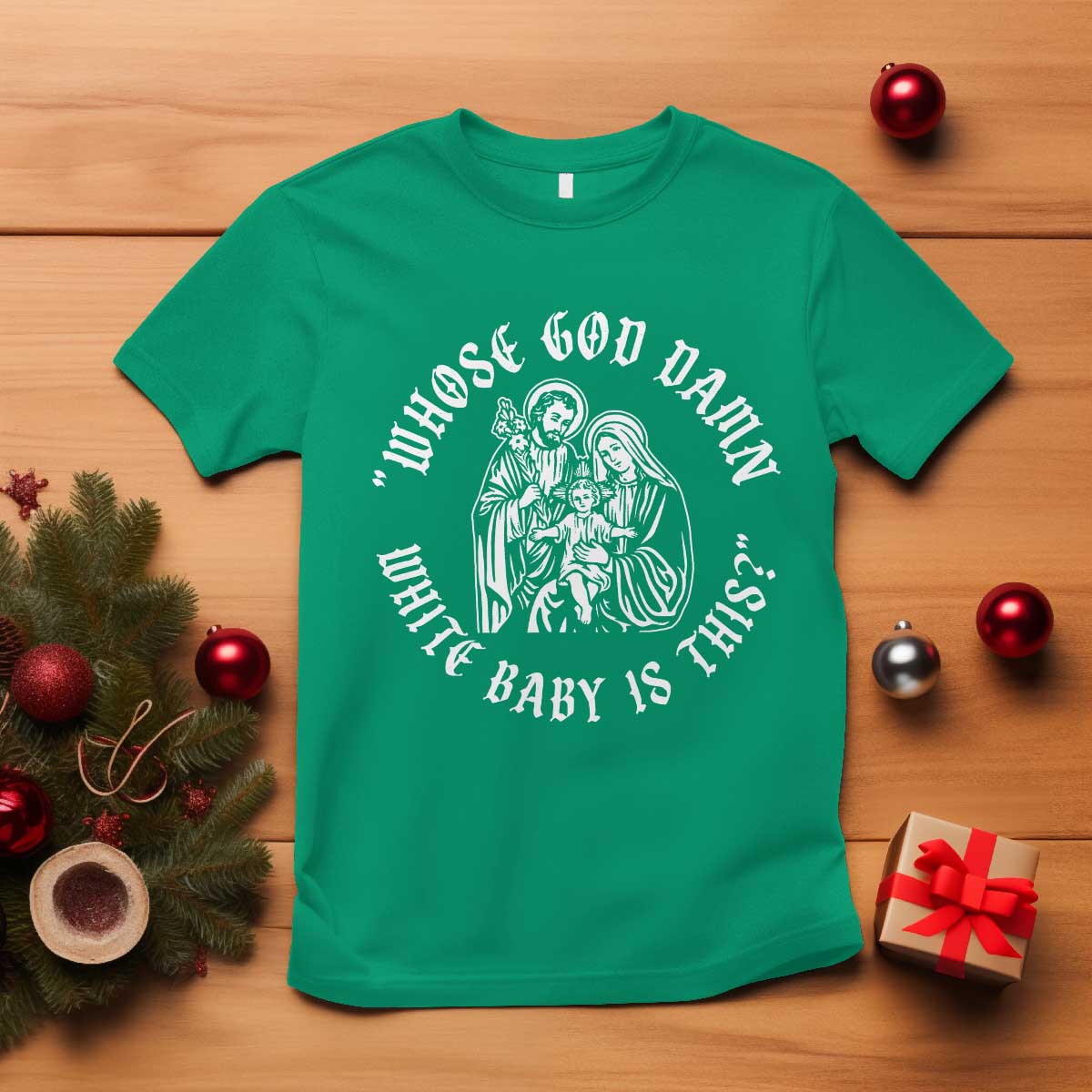 Whose God Damn White Baby Is This T Shirt Funny Christian Christmas TS11 Irish Green Print Your Wear