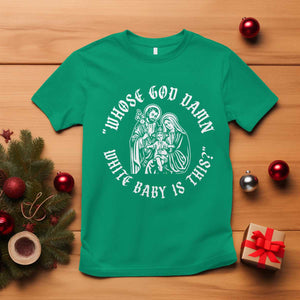 Whose God Damn White Baby Is This T Shirt Funny Christian Christmas TS11 Irish Green Print Your Wear