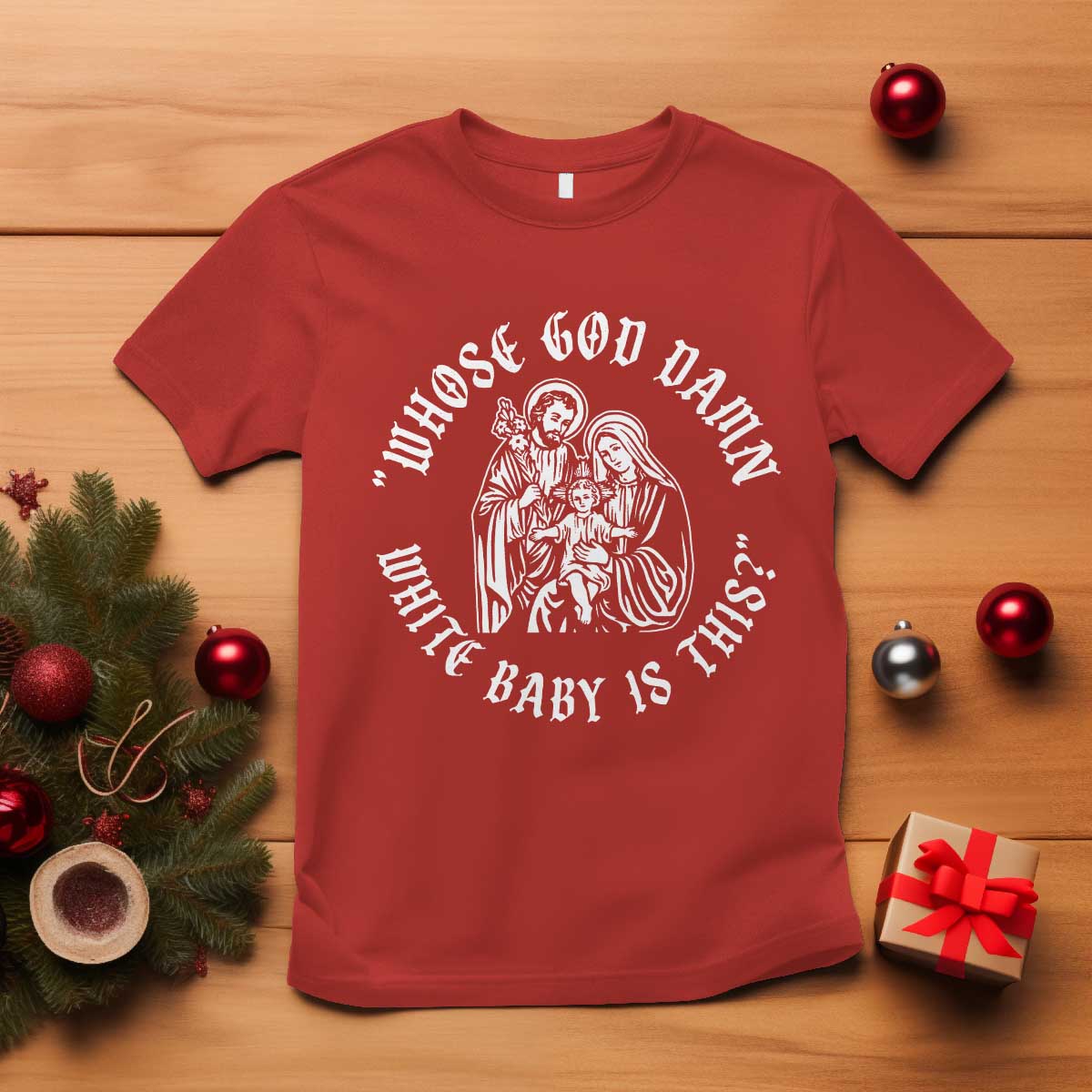 Whose God Damn White Baby Is This T Shirt Funny Christian Christmas TS11 Red Print Your Wear