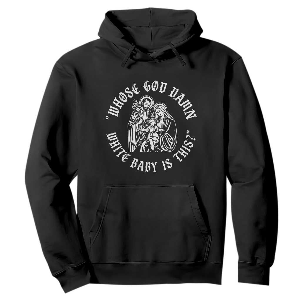 Whose God Damn White Baby Is This Hoodie Funny Christian Christmas TS11 Black Print Your Wear