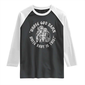 Whose God Damn White Baby Is This Raglan Shirt Funny Christian Christmas TS11 Black White Print Your Wear