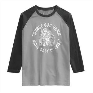 Whose God Damn White Baby Is This Raglan Shirt Funny Christian Christmas TS11 Sport Gray Black Print Your Wear