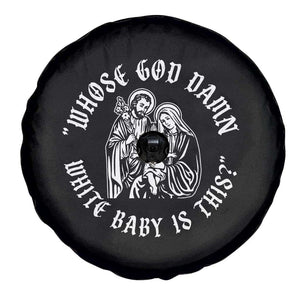 Whose God Damn White Baby Is This Spare Tire Cover Funny Christian Christmas TS11 Print Your Wear