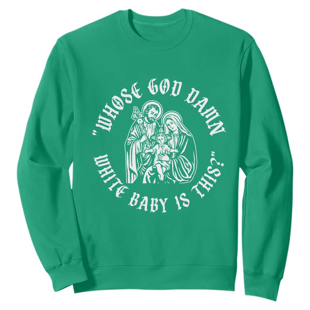 Whose God Damn White Baby Is This Sweatshirt Funny Christian Christmas TS11 Irish Green Print Your Wear