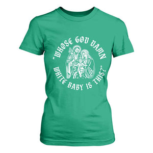 Whose God Damn White Baby Is This T Shirt For Women Funny Christian Christmas TS11 Irish Green Print Your Wear